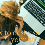 10 Super Effective Ways on How to Destress your Life