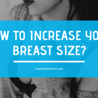 How to Increase Breast Size Naturally and Effectively?