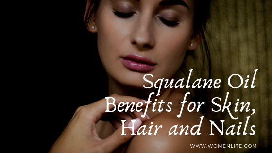 Squalane Oil Benefits for Skin, Hair and Nails